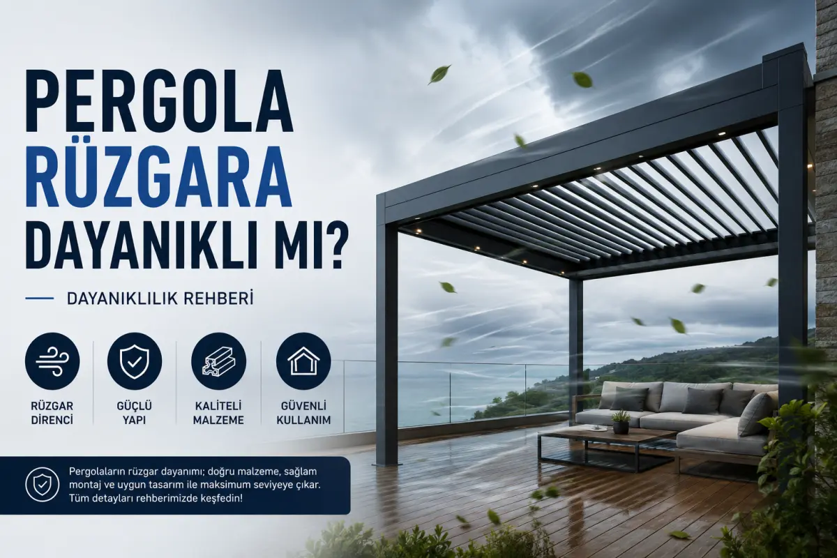Pergola Rüzgara Dayanıklı mı? Dayanıklılık Rehberi - Mevsim Tente Blog