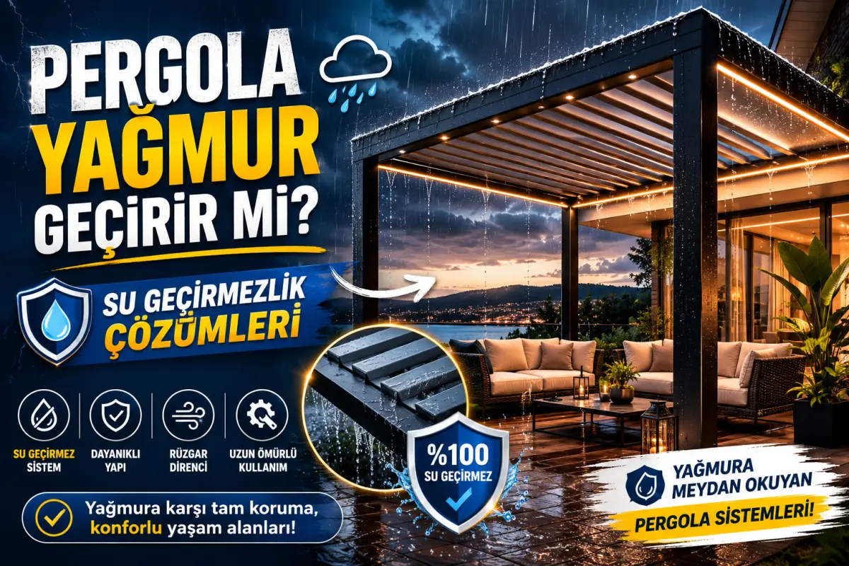 Pergola Yağmur Geçirir mi? Su Geçirmezlik Çözümleri - Mevsim Tente Blog