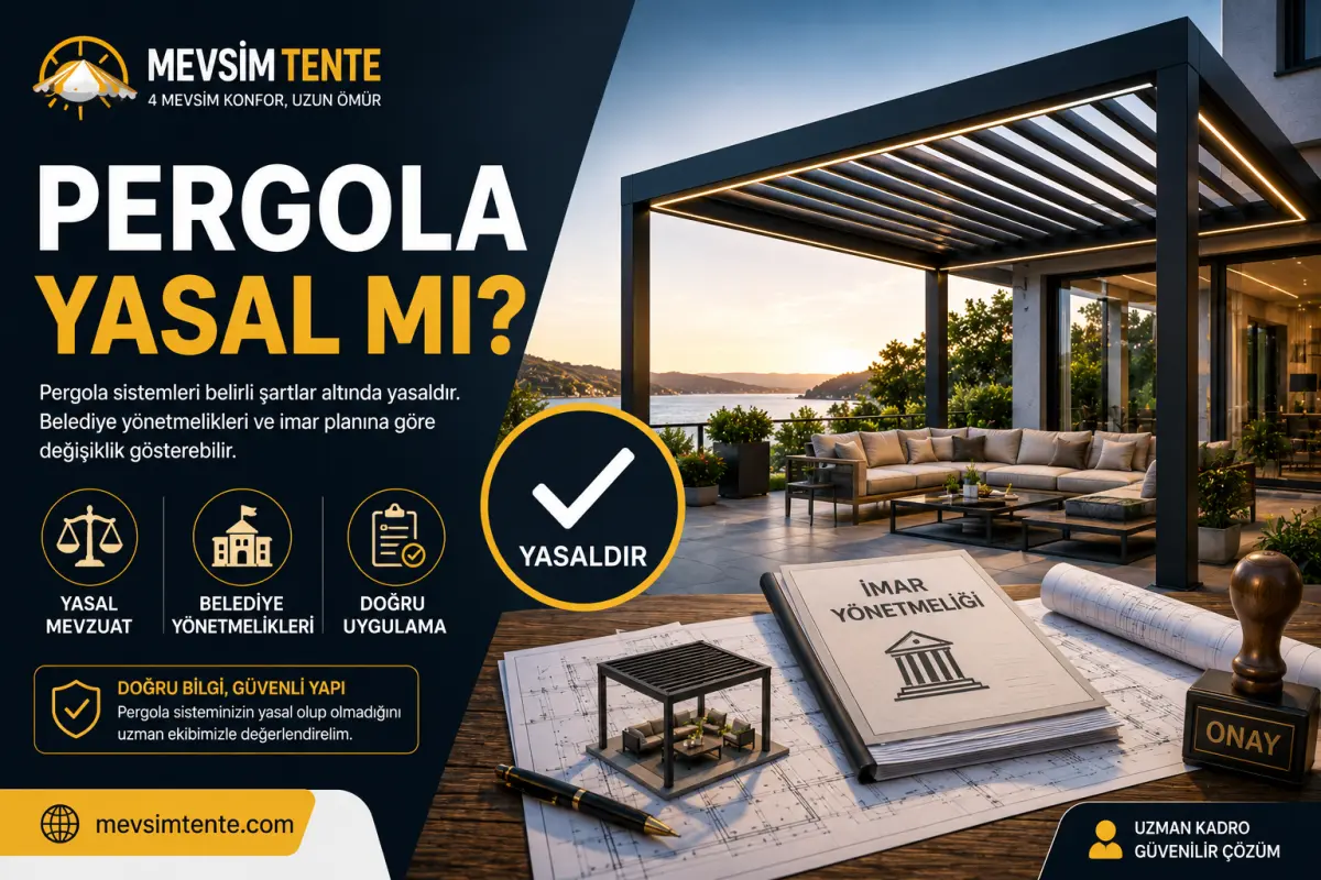 Pergola Yasal mı? 2026 Mevzuat ve Yasal Durum - Görsel 1 | Mevsim Tente Blog