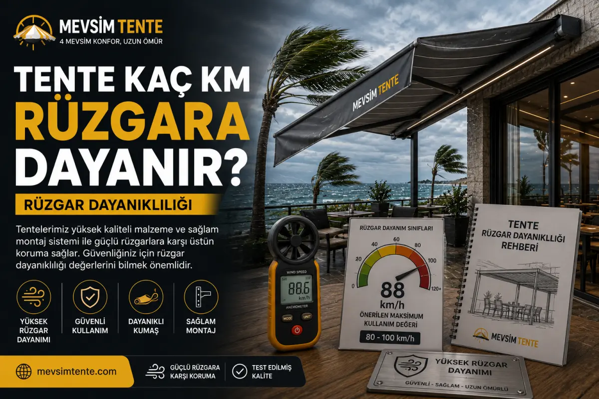 Tente Kaç Km Rüzgara Dayanır? Rüzgar Dayanıklılığı - Mevsim Tente Blog