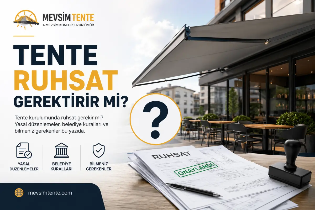 Tente Ruhsat Gerektirir mi? 2026 Güncel Mevzuat Rehberi - Görsel 1 | Mevsim Tente Blog